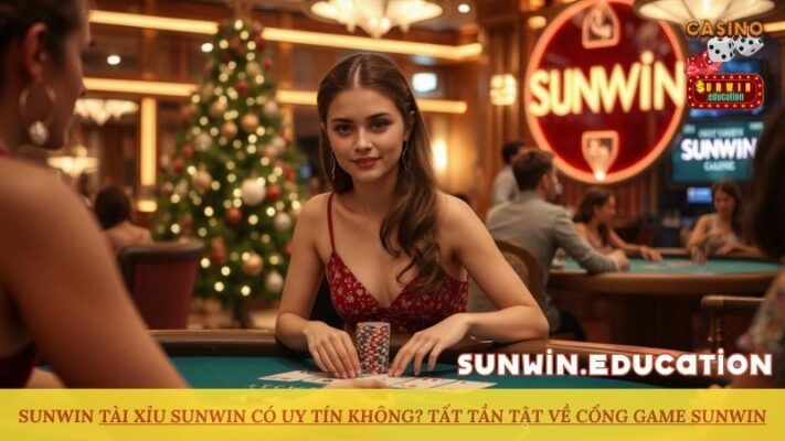 tai-xiu-sunwin-co-uy-tin-khong-tat-tan-tat-ve-cong-game-sunwin